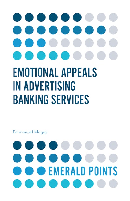 Book cover image for Emotional Appeals in Advertising Banking Services ISBN: 9781787563025